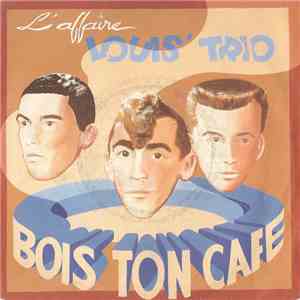 L'Affaire Louis Trio - Bois Ton Café download flac