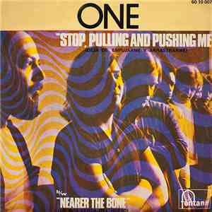 One  - Stop, Pulling And Pushing Me / Nearer The Bone download flac