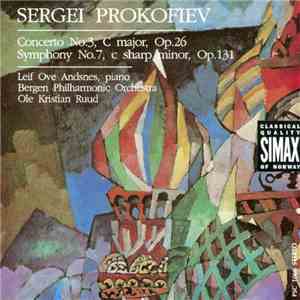 Sergei Prokofiev - Leif Ove Andsnes, Bergen Philharmonic Orchestra, Ole Kristian Ruud - Concerto No.3, C Major, Op.26 / Symphony No.7, C Sharp Minor, Op.131 download flac