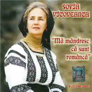 Sofia Vicoveanca - Mă Mândresc Că Sunt Româncă download flac