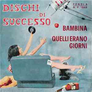 Tom Sanders / Monica  - Bambina / Quelli Erano Giorni download flac