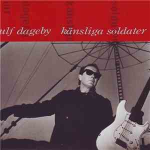 Ulf Dageby - Känsliga Soldater download flac