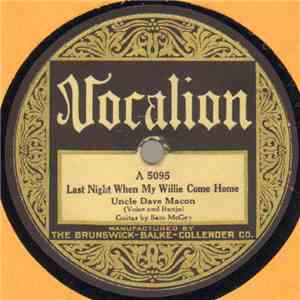 Uncle Dave Macon - Last Night When My Willie Come Home / I've Got The Mourning Blues download flac