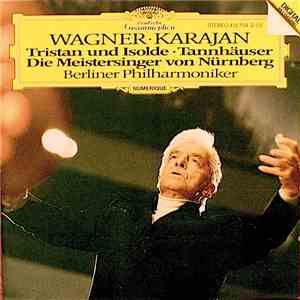 Wagner - Karajan, Berliner Philharmoniker - Tristan Und Isolde / Tannhäuser / Die Meistersinger Von Nürnberg download flac