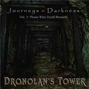 Dronolan's Tower - Journeys In Darkness Vol. 1: Those Who Dwell Beneath download flac