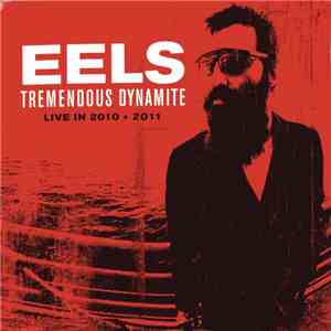 Eels - Tremendous Dynamite, Live In 2010 + 2011 download flac