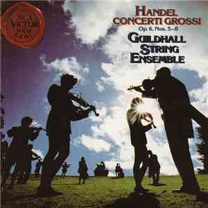 Händel • Guildhall String Ensemble - Handel Concerti Grossi Op. 6, Nos. 5-8 download flac