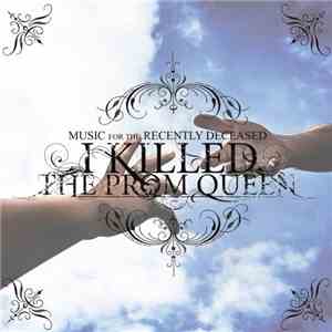 I Killed The Prom Queen - Music For The Recently Deceased FLAC album