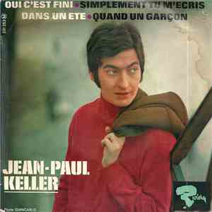 Jean-Paul Keller - Oui C'est Fini / Simplement Tu M'écris / Dans Un Été / Quand Un Garçon download flac