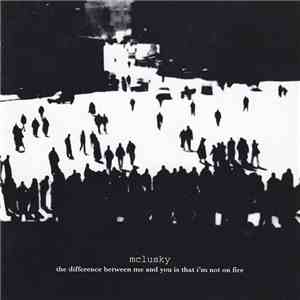 mclusky - The Difference Between Me And You Is That I'm Not On Fire download flac