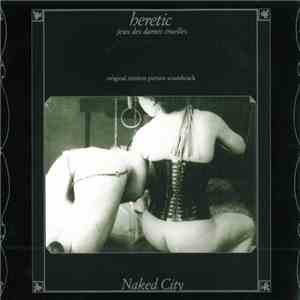 Naked City - Heretic: Jeux Des Dames Cruelles download flac