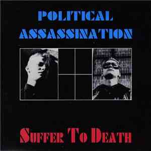 Political Assassination - Suffer To Death download flac