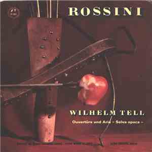 Rossini, Orchester Der Wiener Festspiele, Pierre-Michel Le Conte - Wilhelm Tell: Ouvertüre Und Arie "Selva Opaca" download flac