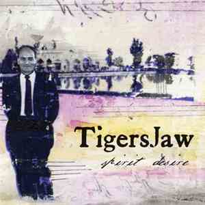 Tigers Jaw - Spirit Desire download flac