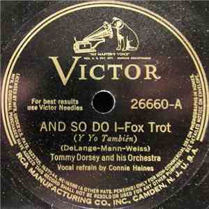 Tommy Dorsey And His Orchestra - And So Do I / The One I Love download flac