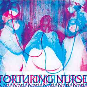 Torturing Nurse - NanaNanaNanaNanaNanaNana download flac