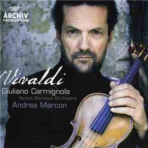 Vivaldi, Giuliano Carmignola, Venice Baroque Orchestra, Andrea Marcon - Concertos For Violin, Strings And Continuo download flac