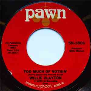 Willie Clayton - Too Much Of Nothin' / Gotta Have Money download flac