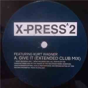 X-Press 2 Featuring Kurt Wagner - Give It download flac