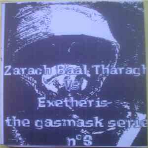 Zarach Baal Tharagh / Exetheris - The Gasmask Serie No. 3 download flac