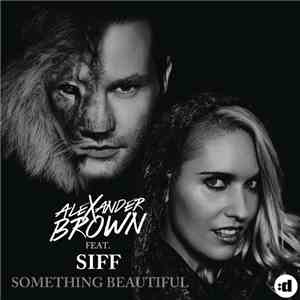 Alexander Brown Feat. Siff  - Something Beautiful download flac