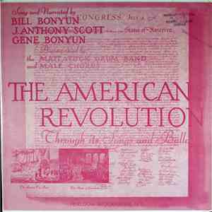 Bill Bonyun, J. Anthony Scott, Gene Bonyun Accompanied By The Mattatuck Drum Band And Male Chorus - The American Revolution Through Its Songs And Ballads download flac