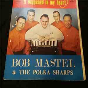 Bob Mastel & The Polka Sharps - It Happened In My Heart download flac