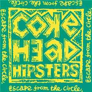 Coke Head Hipsters - Escape From The Circle download flac