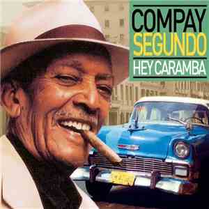 Compay Segundo - Hey Caramba download flac