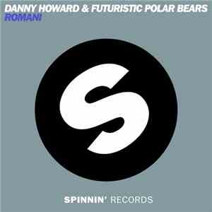 Danny Howard  & Futuristic Polar Bears - Romani download flac