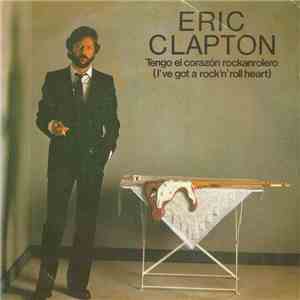 Eric Clapton - I've Got A Rock 'N' Roll Heart = Tengo El Corazon Rockanrolero FLAC album