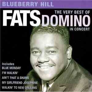 Fats Domino - Blueberry Hill - The Very Best Of Fats Domino In Concert download flac