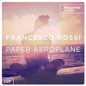 Francesco Rossi - Paper Aeroplane (Milk & Sugar Remixes) download flac