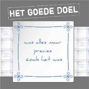 Het Goede Doel - Was Alles Maar Precies Zoals Het Was download flac