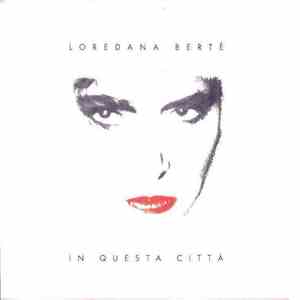 Loredana Berté - In Questa Città download flac