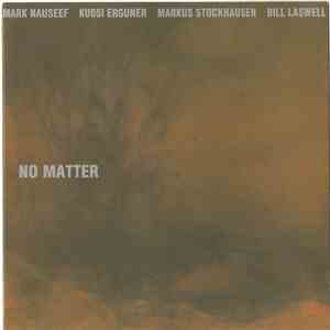 Mark Nauseef - Kudsi Erguner - Markus Stockhausen - Bill Laswell - No Matter FLAC album