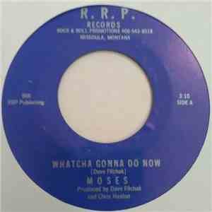Moses  - Whatcha Gonna Do Now download flac
