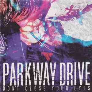 Parkway Drive - Don't Close Your Eyes download flac
