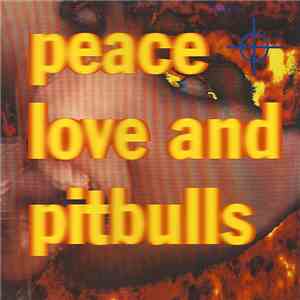 Peace, Love And Pitbulls - Peace, Love And Pitbulls download flac