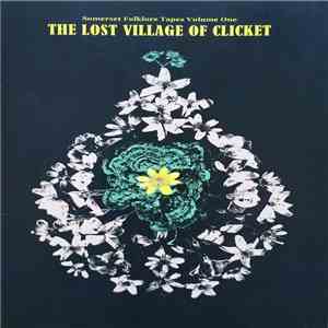 Sam McLoughlin, David Chatton Barker, Ian Humberstone - The Lost Village Of Clicket download flac