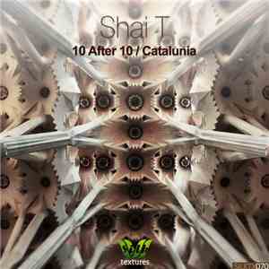 Shai T - 10 After 10 / Catalunia download flac