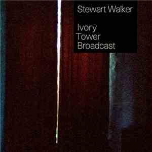 Stewart Walker - Ivory Tower Broadcast download flac