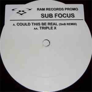 Sub Focus - Could This Be Real (DnB Remix) / Triple X download flac