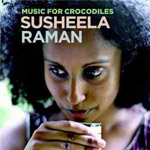 Susheela Raman - Music For Crocodiles download flac