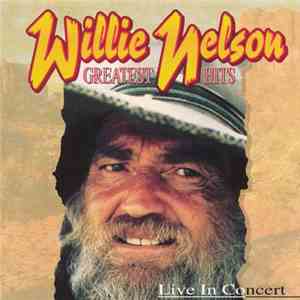 Willie Nelson - Greatest Hits Live In Concert download flac