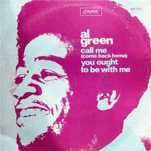 Al Green - Call Me (Come Back Home) / You Ought To Be With Me download flac