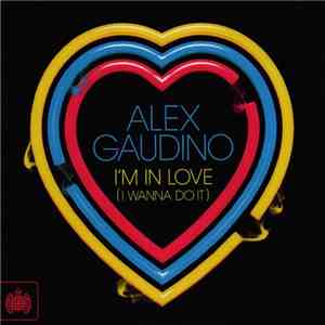 Alex Gaudino - I'm In Love (I Wanna Do It) download flac