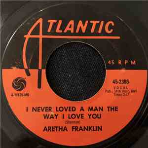 Aretha Franklin - I Never Loved A Man The Way I Love You download flac