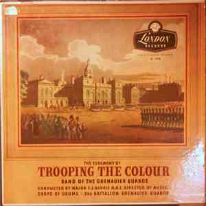 Band Of The Grenadier Guards Conducted By F.J. Harris - The Ceremony Of Trooping The Colour download flac