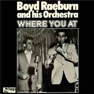 Boyd Raeburn And His Orchestra - Where You At download flac